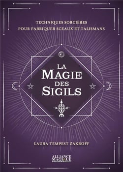 La magie des sigils - techniques sorcieres pour fabriquer sceaux et talismans