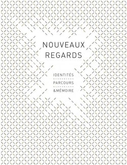 Nouveaux regards - identites, parcours & memoire