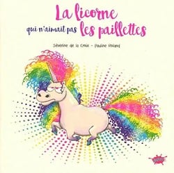 La licorne qui n'aimait pas les paillettes
