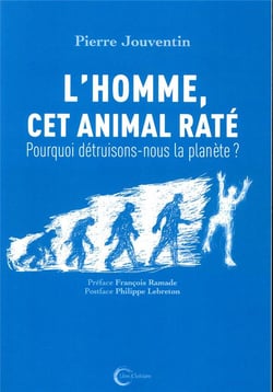 L'homme, cet animal raté - pourquoi détruisons-nous la planète ?