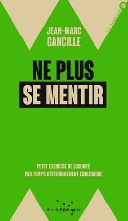Ne plus se mentir : petit exercice de lucidité par temps d'effondrement