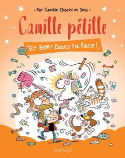 Camille Pétille Tome 2 : et bim ! dans ta face !