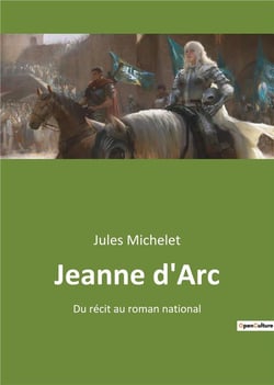 Jeanne d'arc - du recit au roman national