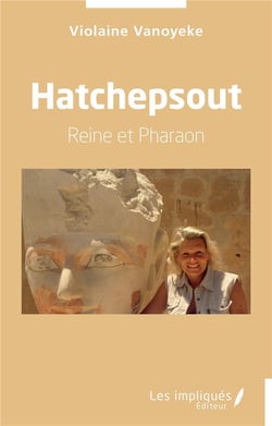 Hatchepsout : Reine et Pharaon