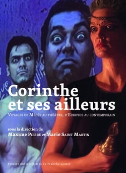 Corinthe et ses ailleurs : Voyages de Médée au théâtre, d'Euripide au contemporain