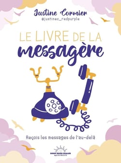 Le livre de la messagère : Reçois les messages de l'au-delà