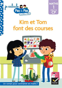 Je calcule pas à pas Tome 3 : Kim et Tom font des courses