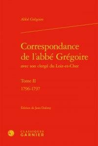Correspondance de l'abbé Grégoire avec son clergé du Loir-et-Cher Tome 2 - 1796-1797