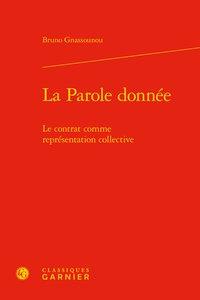 Bibliothèque de la pensée juridique t.9 - la parole donnée - le contrat comme repréentation collective