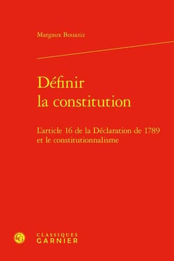 Définir la Constitution : L'article 16 de la déclaration de 1789 et le constitutionnalisme