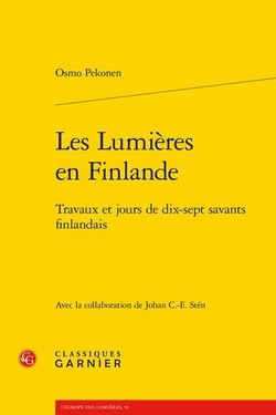 Les Lumières en Finlande : Travaux et jours de dix-sept savants finlandais