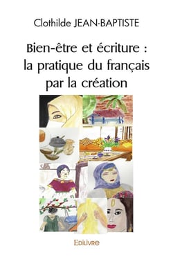 Bien-être et écriture : la pratique du français par la création : Projet de recueil avec le groupe avancé des ateliers de pratique du français