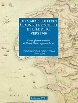DU MARAIS POITEVIN A L'AUNIS, LA ROCHELLE ET L'ILE DE RÉ VERS 1700