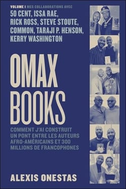Omaxbooks Tome 1 : Comment j'ai construit un pont entre les auteurs Afro-Americains et 300 millions de francophones