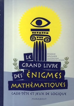 Le grand livre des énigmes mathématiques - casse-tête et jeux de logique