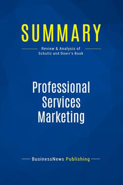 Summary: Professional Services Marketing : Review and Analysis of Schultz and Doerr's Book