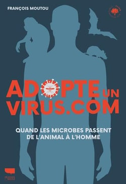 Adopte un virus.com - quand les microbes passent de l'animal à l'homme