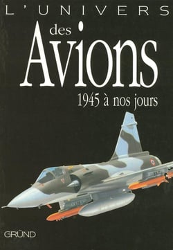 L'univers des avions - 1945 à nos jours