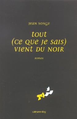 Tout (ce que je sais) vient du noir