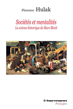 Sociétés et mentalités - la science historique de Marc Bloch