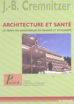 Architecture et sante - le temps du sanatorium en france et en europe