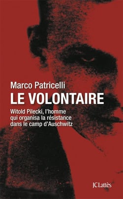 Le volontaire - Witold Pilecki, l'homme qui organisa la résistance dans le camp d'Auschwitz