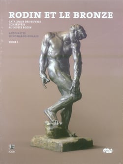 Rodin et le bronze - catalogue des oeuvres conservées au Musée Rodin - Tome 1 et Tome 2