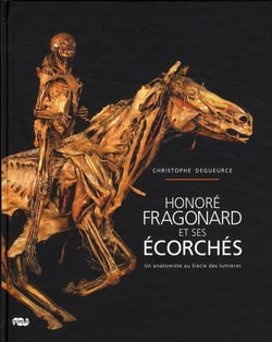 Honoré Fragonard et ses écorchés - un anatomiste au Siècle des lumières