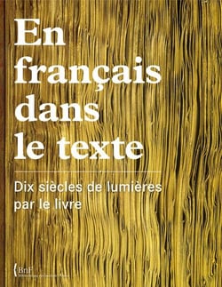 En français dans le texte - dix siècles de lumières par le livre