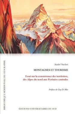 Montagnes et tourisme - essai sur la concurrence des territoires, des alpes du nord aux pyrenees cen