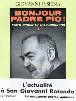 Faits d'hier et d'aujourd'hui t.2 - bonjour padre Pio !