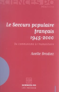 Le secours populaire français 1945-2000 - du communisme à l'humanitaire