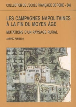 Les campagnes napolitaines à la fin du moyen âge. mutations d'un paysage rural. : LES CAMPAGNES NAPOLITAINES A LA FIN DU MOYEN AGE. MUTATIONS D UN PAYSAGE RURAL