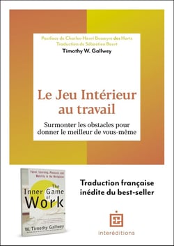 Le Jeu Intérieur au travail : Surmonter les obstacles pour donner le meilleur de vous-même