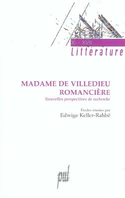 MADAME DE VILLEDIEU ROMANCIERE - NOUVELLES PERSPECTIVES DE RECHERCHE