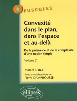Convexité dans le plan, dans l'espace et au-delà. De la puissance à la complexité d'une notion simple - Volume 2 - n°6