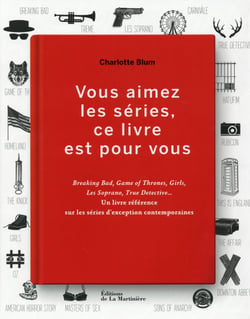 Vous aimez les séries, ce livre est pour vous - breaking bad, game of thrones, girls, les soprano, tr