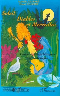 Soleil, diables et merveilles - contes antillais bilingues créole-français