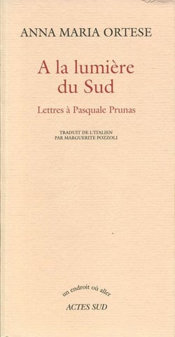 À la lumière du Sud - lettres à Pasquale Prunas
