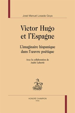 Victor hugo et l'espagne - l'imaginaire hispanique dans l'oeuvre poétique