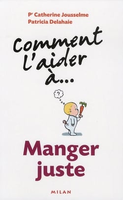 Comment l'aider a... - manger juste