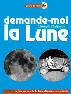 Demande-moi la lune ! la face cachée de la lune dévoilée aux enfants