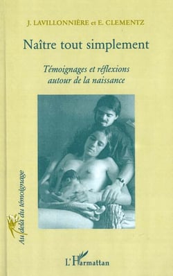 NAÎTRE TOUT SIMPLEMENT : Témoignages et réflexions autour de la naissance