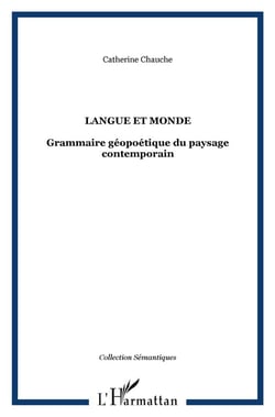 Langue et monde : Grammaire géopoétique du paysage contemporain