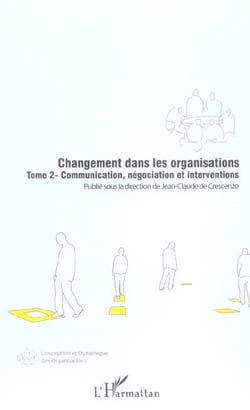 Changement dans les organisations (Tome 2) : Communication, négociation et interventions