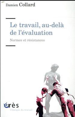 Le travail, au-dela de l'évaluation - normes et résistances