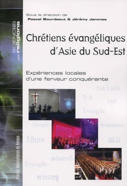 Chrétiens évangéliques d'Asie du Sud-Est - expériences locales d'une ferveur conquérante