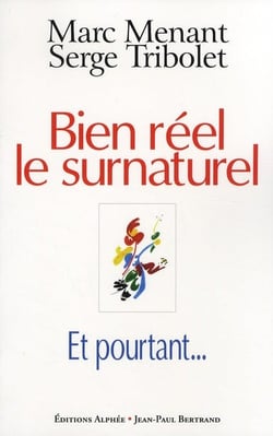 SURNATUREL EST BIEN REEL ET POURTANT