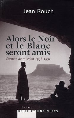 Alors le noir et le blanc seront amis - carnets de mission (1946-1951)