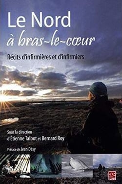 Le nord a bras-le-coeur. recits d'infirmieres et d'infirmiers